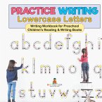 Practice Writing Lowercase Letters - Writing Workbook for Preschool   Children's Reading & Writing Books