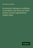 Die deutsche Volkssage im Verhältniss zu den Mythen aller Zeiten und Völker : mit über Tausend eingeschalteten Original-Sagen