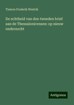 De echtheid van den tweeden brief aan de Thessalonicensen: op nieuw onderzocht - Westrik, Tiemon Frederik