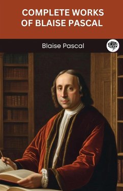 Complete Works of Blaise Pascal (Grapevine edition) - Pascal, Blaise