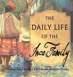 The Daily Life of the Inca Family - History 3rd Grade   Children's History Books - Baby