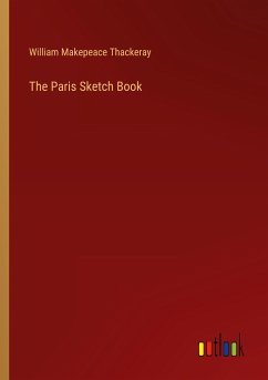 The Paris Sketch Book - Thackeray, William Makepeace