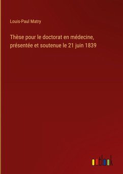 Thèse pour le doctorat en médecine, présentée et soutenue le 21 juin 1839