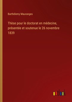 Thèse pour le doctorat en médecine, présentée et soutenue le 26 novembre 1839