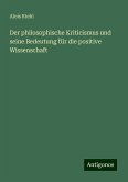 Der philosophische Kriticismus und seine Bedeutung ¿ür die positive Wissenschaft