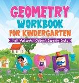 Geometry Workbook for Kindergarten - Math Workbooks Children's Geometry Books Geometry Workbook for Kindergarten - Math Workbooks Children's Geometry Books