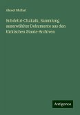 Subdetul-Chakaik, Sammlung auserwählter Dokumente aus den türkischen Staats-Archiven