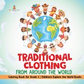 Traditional Clothing from around the World - Coloring Book for Grade 1   Children's Explore the World Books