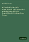 Resultate meteorologischer Beobachtungen, von deutschen und holländischen Schiffen für Eingradfelder des Nordatlantischen Ozeans