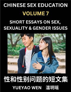 Chinese Sex Education (Part 7) - Short Essays on Sex, Sexuality & Gender Issues, Improve Personal Growth and Development, Sex Education, A Collection of Short Essays in Chinese and English, Learn Mandarin Chinese while Reading China Articles - Wen, Yueyao