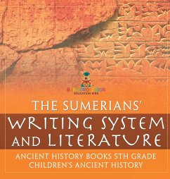 The Sumerians' Writing System and Literature - Ancient History Books 5th Grade Children's Ancient History - Baby The Sumerians' Writing System and Literature - Ancient History Books 5th Grade Children's Ancient History - Baby