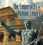 The Emperors of the Roman Empire - Biography History Books   Children's Historical Biographies