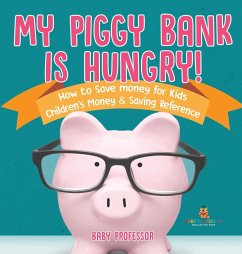 My Piggy Bank is Hungry! How to Save money for Kids   Children's Money & Saving Reference - Baby