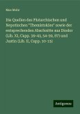 Die Quellen des Plutarchischen und Nepotischen "Themistokles" sowie der entsprechenden Abschnitte aus Diodor (Lib. XI, Capp. 39-43, 54-59, 87) und Justin (Lib. II, Capp. 10-15)