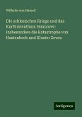 Die schlesischen Kriege und das Kurfürstenthum Hannover: insbesondere die Katastrophe von Hastenbeck und Kloster Zeven