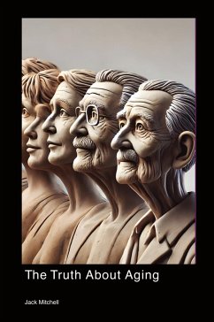 The Truth About Aging - Mitchell, Jack