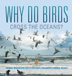 Why Do Birds Cross the Oceans? Animal Migration Facts for Kids   Children's Animal Books - Baby