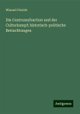 Die Centrumsfraction und der Culturkampf; historisch-politische Betrachtungen