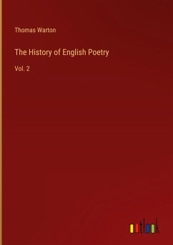 The History of English Poetry - Warton, Thomas