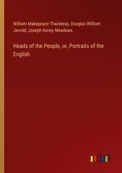 Heads of the People, or, Portraits of the English - Thackeray, William Makepeace; Jerrold, Douglas William; Meadows, Joseph Kenny