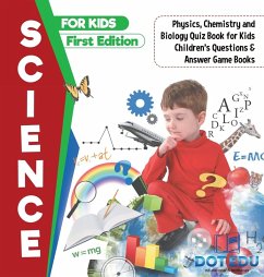 Science for Kids First Edition   Physics, Chemistry and Biology Quiz Book for Kids   Children's Questions & Answer Game Books - Dot Edu