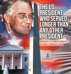 The US President Who Served Longer Than Any Other President - Biography of Franklin Roosevelt   Children's Biography Book - Baby