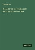 Die Lehre von der Fäulniss: auf physiologischer Grundlage