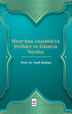 Cover Misirdan Anadoluya Fetihler ve Islamin Yayilisi
