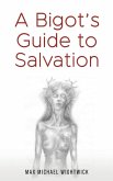 A Bigot's Guide to Salvation A Bigot's Guide to Salvation