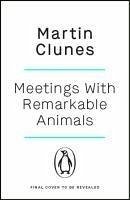 Meetings With Remarkable Animals - Clunes, Martin