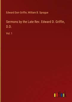 Sermons by the Late Rev. Edward D. Griffin, D.D.