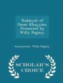 Rubáiyát of Omar Khayyám. Presented by Willy Pogány. - Scholar's Choice Edition