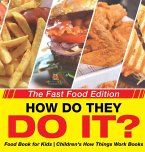 How Do They Do It? The Fast Food Edition - Food Book for Kids   Children's How Things Work Books