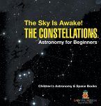 The Sky Is Awake! The Constellations - Astronomy for Beginners   Children's Astronomy & Space Books