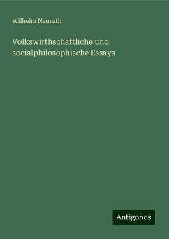 Volkswirthschaftliche und socialphilosophische Essays - Neurath, Wilhelm