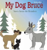 My Dog Bruce Saves Arctic the Reindeer