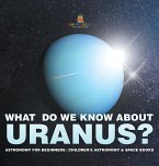 What Do We Know about Uranus? Astronomy for Beginners   Children's Astronomy & Space Books