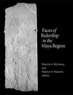Faces of Rulership in the Maya Region - Patricia A. Mcanany; Marilyn A. Masson