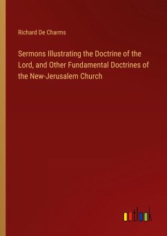 Sermons Illustrating the Doctrine of the Lord, and Other Fundamental Doctrines of the New-Jerusalem Church