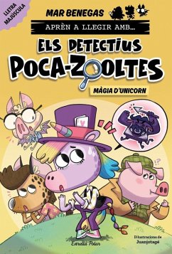 Cover Aprèn a llegir amb Els detectius Poca-zooltes 4. Màgia d'unicorn