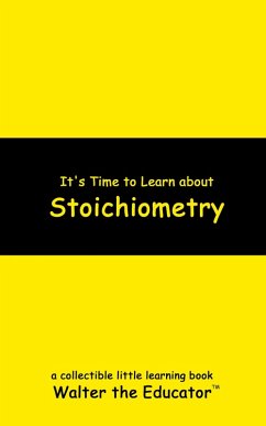 It's Time to Learn about Stoichiometry - Walter the Educator
