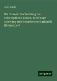 Die Hühner: Beschreibung der verschiedenen Rassen, nebst einer Anleitung zum Retriebe einer rationelle Hühnerzucht