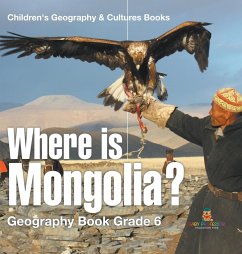 Where is Mongolia? Geography Book Grade 6   Children's Geography & Culture Books - Baby