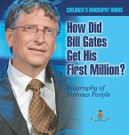 How Did Bill Gates Get His First Million? Biography of Famous People   Children's Biography Books