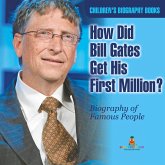 How Did Bill Gates Get His First Million? Biography of Famous People   Children's Biography Books
