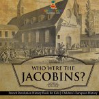 Who Were the Jacobins? French Revolution History Book for Kids   Children's European History