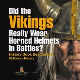 Did the Vikings Really Wear Horned Helmets in Battles? History Book Best Sellers   Children's History