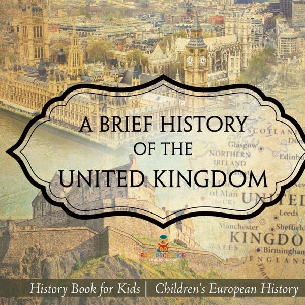 A Brief History of the United Kingdom - History Book for Kids   Children's European History
