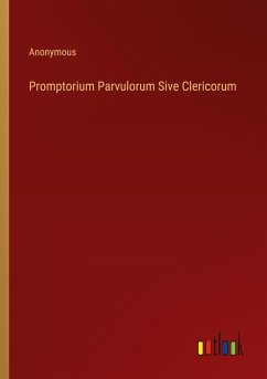 Promptorium Parvulorum Sive Clericorum - Anonymous