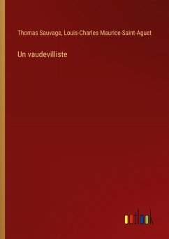 Un vaudevilliste - Sauvage, Thomas; Maurice-Saint-Aguet, Louis-Charles